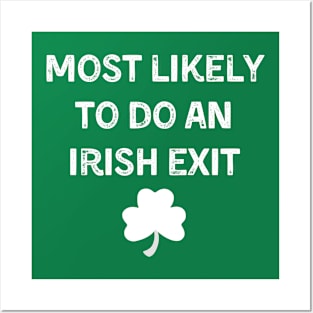 Most Likely to do an Irish exit-st patricks day Posters and Art